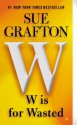 W is for Wasted - Sue Grafton