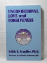 Unconditional Love and Forgiveness - Edith R. Stauffer, Robert A. Anderson