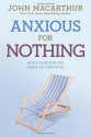 Anxious for Nothing - John F. MacArthur Jr.