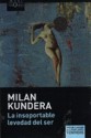 La insoportable levedad del ser - Milan Kundera