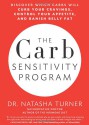 The Carb Sensitivity Program: Discover Which Carbs Will Curb Your Cravings, Control Your Appetite and Banish Belly Fat - Natasha Turner