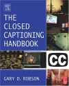 Closed Captioning Handbook - Gary D. Robson