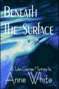 Beneath the Surface - Anne White