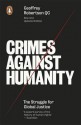 Crimes Against Humanity: The Struggle For Global Justice - Geoffrey Robertson