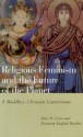 Religious Feminism and the Future of the Planet: A Buddhist-Christian Conversation - Rita M. Gross, Rosemary Radford Ruether