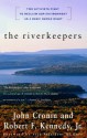 The Riverkeepers: Two Activists Fight to Reclaim Our Environment as a Basic Human Right - John Cronin, Robert F. Kennedy Jr.