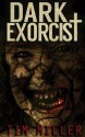 Dark Exorcist - Tim Miller