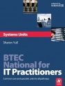 BTEC National for IT Practitioners: Systems units: Core and Specialist Units for the Systems Support Pathway - Sharon Yull