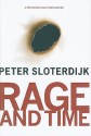 Rage and Time: A Psychopolitical Investigation - Peter Sloterdijk, Mario Wenning