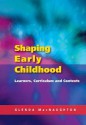 Shaping Early Childhood: Learners, Curriculum and Contexts - Glenda Mac Naughton