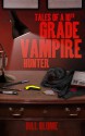 Tales of a 10th Grade Vampire Hunter - Bill Blume