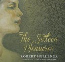 The Sixteen Pleasures - Robert Hellenga