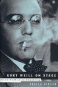 Kurt Weill on Stage: From Berlin to Broadway - Foster Hirsch