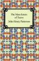 The Man-Eaters of Tsavo and Other East African Adventures - John Patterson