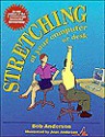 Stretching: At Your Computer or Desk - Bob Anderson, Jean Anderson, Lloyd Kahn, Jean E. Anderson