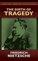 The Birth of Tragedy - Friedrich Nietzsche, Clifton Fadiman