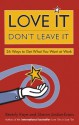 Love It, Don't Leave It: 26 Ways to Get What You Want at Work - Beverly Kaye, Sharon Jordan-Evans