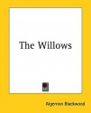 The Willows - Algernon Blackwood