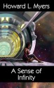 A Sense of Infinity - Howard L. Myers