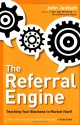 The Referral Engine: Teaching Your Business to Market Itself - John Jantsch