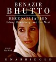 Reconciliation: Islam, Democracy, and the West (Audio) - Benazir Bhutto, Rita Wolf