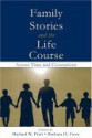 Family Stories and the Life Course: Across Time and Generations - Michael W. Pratt, Barbara H. Fiese