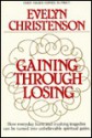 Gaining Through Losing - Evelyn Christenson