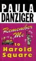 Remember Me to Harold Square - Paula Danziger