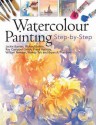 Watercolour Painting: Step-By-Step - Jackie Barrass, Richard Bolton, Frank Halliday, William Newton, Wendy Tait, Bryan A. Thatcher, Ray Campbell-Smith