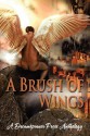 A Brush of Wings - Clare London, Zahra Owens, Cornelia Grey, S. Blaise, Réve Garrison, Patric Michael, Taylor Lochland, H.J. Brues, Jana Denardo, Sarah Ann Watts, Matthew Vandrew, Roland Graeme, Diana Copland, Anne Regan, Mary Calmes, RJ Scott