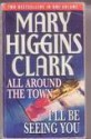 All around the town / i'll be seeing you - Mary Higgins Clark