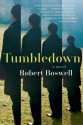 Tumbledown: A Novel - Robert Boswell