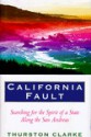 California Fault: Searching for the Spirit of State Along the San Andreas - Thurston Clarke