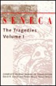 Seneca: The Tragedies Volume I - Seneca