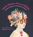 Girls Think of Everything: Stories of Ingenious Inventions by Women (Library) - Catherine Thimmesh, Melissa Sweet