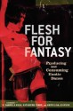 Flesh for Fantasy: Producing and Consuming Exotic Dance - R. Danielle Egan, Merri Lisa Johnson, Katherine Frank