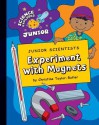 Junior Scientists: Experiment with Magnets - Christine Taylor-Butler