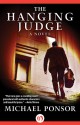 The Hanging Judge: A Novel - Michael Ponsor