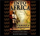 Into Africa: The Epic Adventures of Stanley and Livingstone - Martin Dugard, Simon Jones