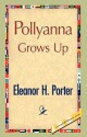 Pollyanna Grows Up - Eleanor H. Porter