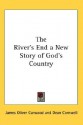 The River's End a New Story of God's Country - James Oliver Curwood