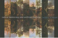 Radical Democracy and Political Theology - Jeffrey W. Robbins