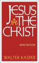 Jesus the Christ: New Edition - Walter Kasper, Dinah Livingstone