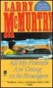 All My Friends Are Going to Be Strangers - Larry McMurtry