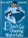 Don't Go Chasing Waterfalls - Elliott James