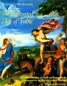 Bulfinch's Mythology: The Illustrated Age of Fable - Thomas Bulfinch