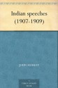 Indian speeches (1907-1909) - John Morley