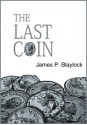 The Last Coin - James P. Blaylock