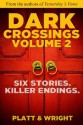 Dark Crossings Volume 2 - David Wright, Sean Platt