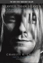 Heavier Than Heaven: A Biography of Kurt Cobain - Charles R. Cross